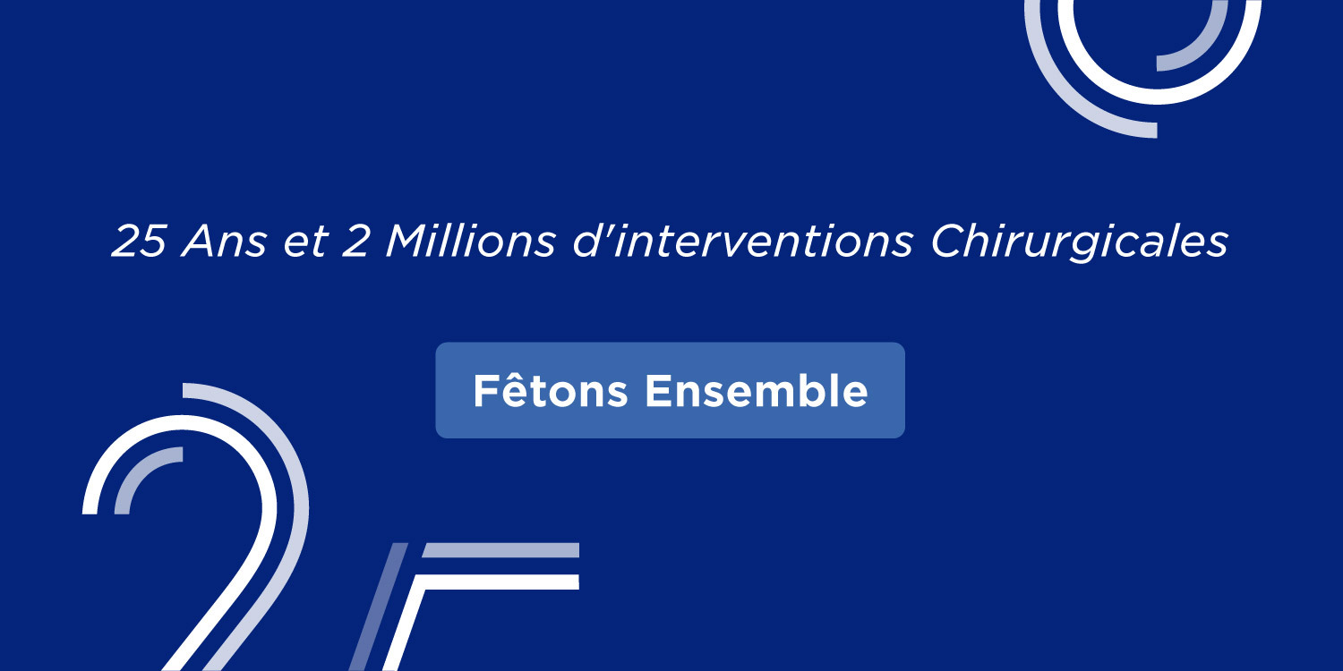 25 Ans et 2 Millions d'interventions Chirurgicales - Fêtons Ensemble